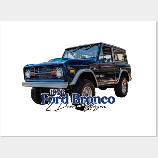 1976 Ford Bronco 2 Door Wagon Wall Art by Gestalt Imagery